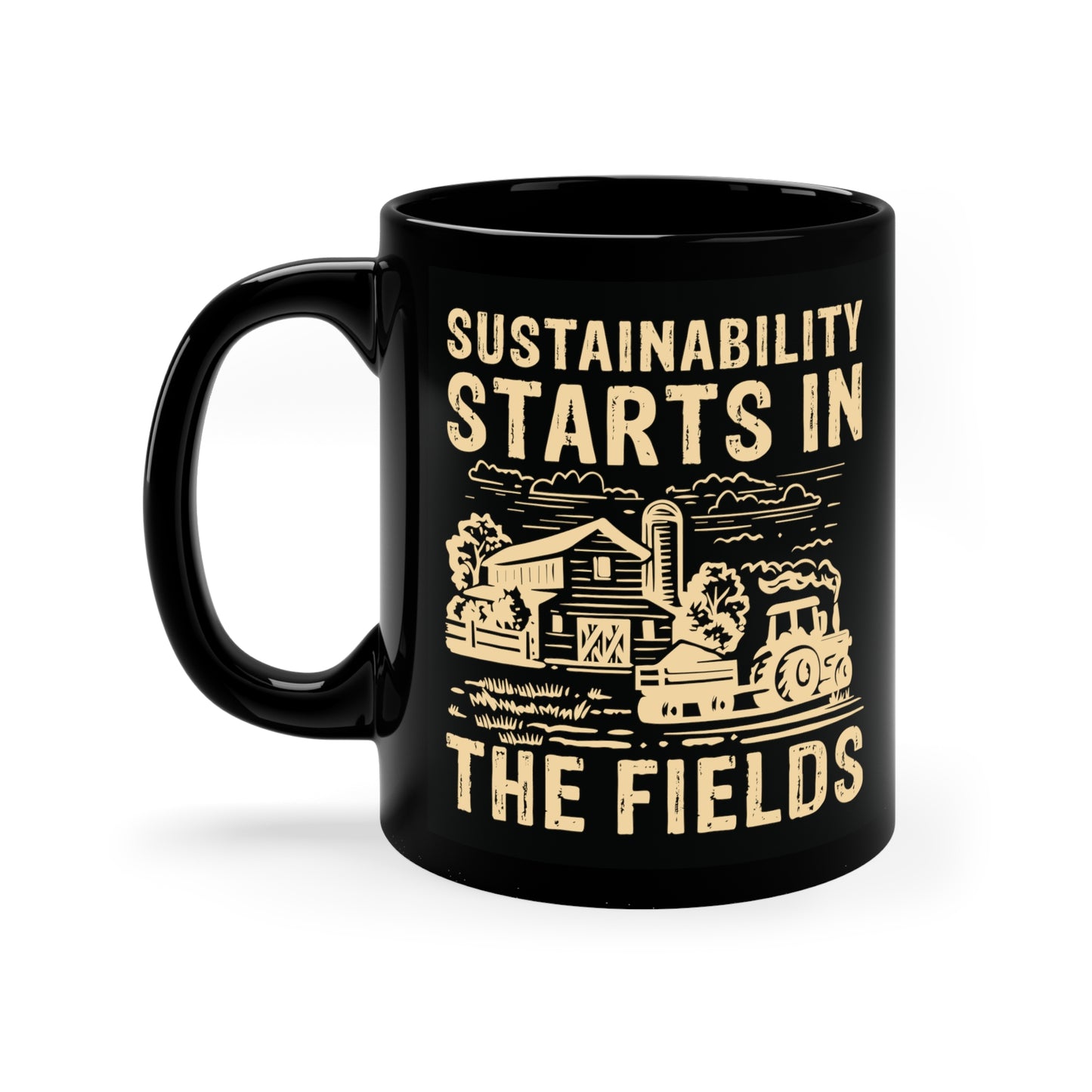 "Sustainability Starts in the Fields" 11oz Black Mug