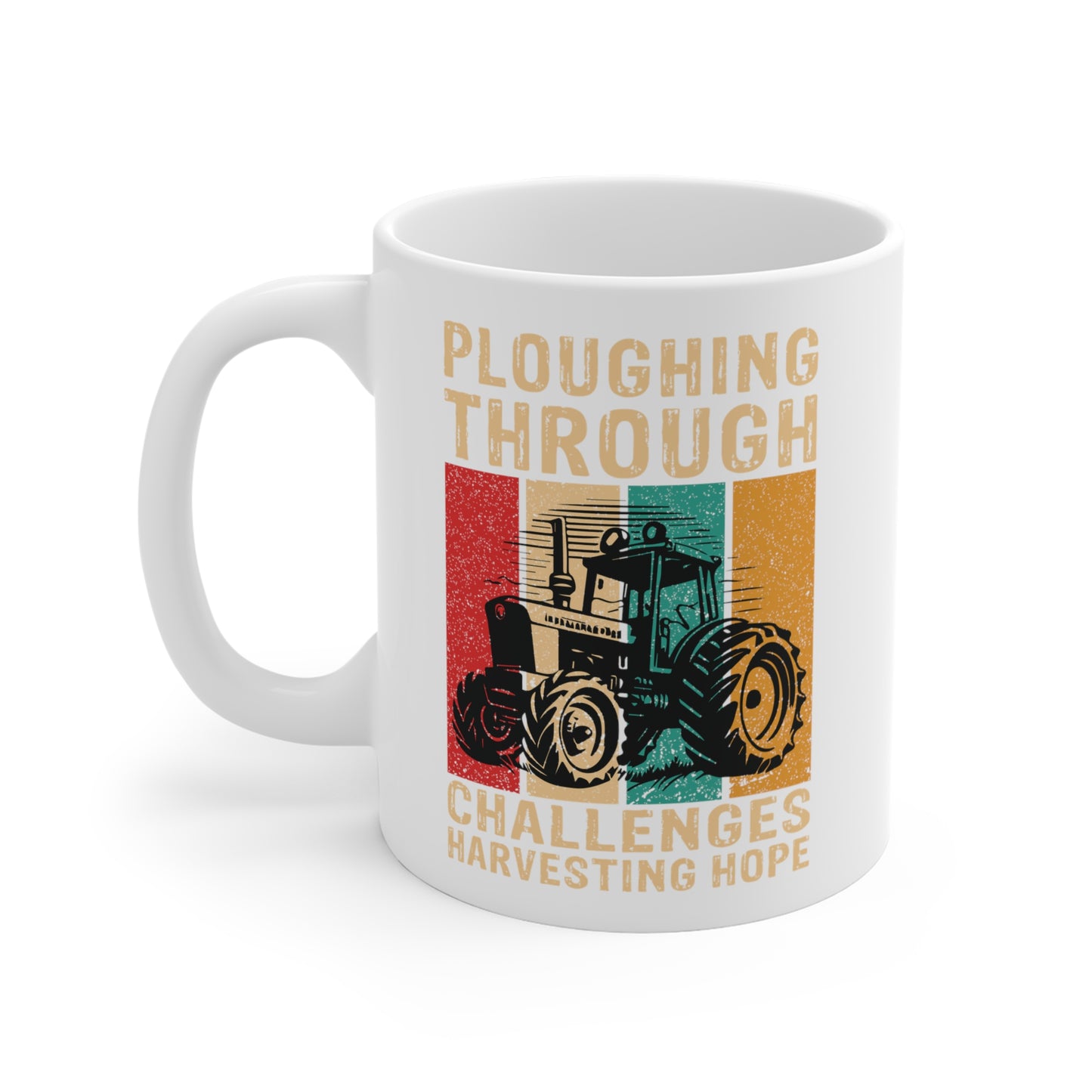 "Ploughing Through Challenges, Harvesting Hope" White Mug 11oz