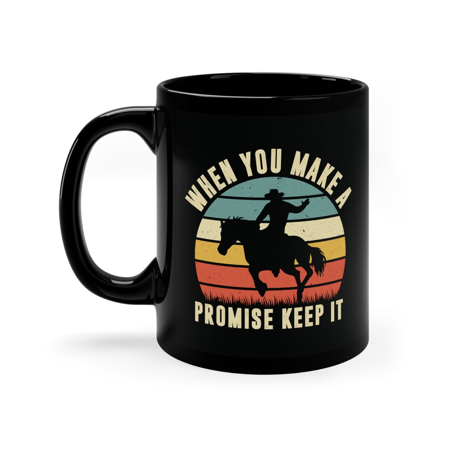 "When You Make A Promise Keep It" 11oz Black Mug
