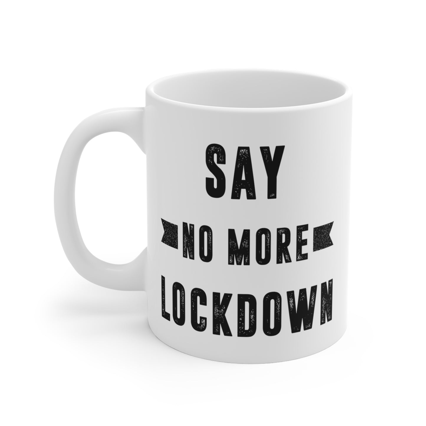 "Say No More Lockdown" White Mug 11oz