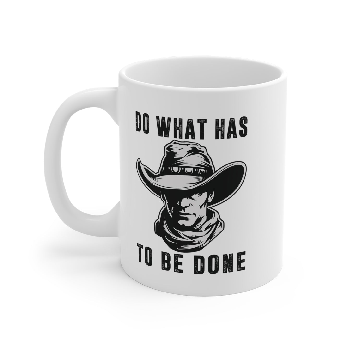 "Do What Has To Be Done" White Mug 11oz