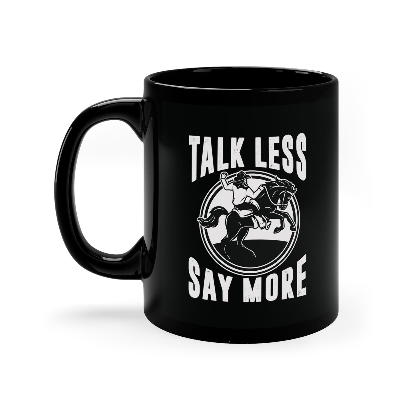 "Talk Less Say More" 11oz Black Mug