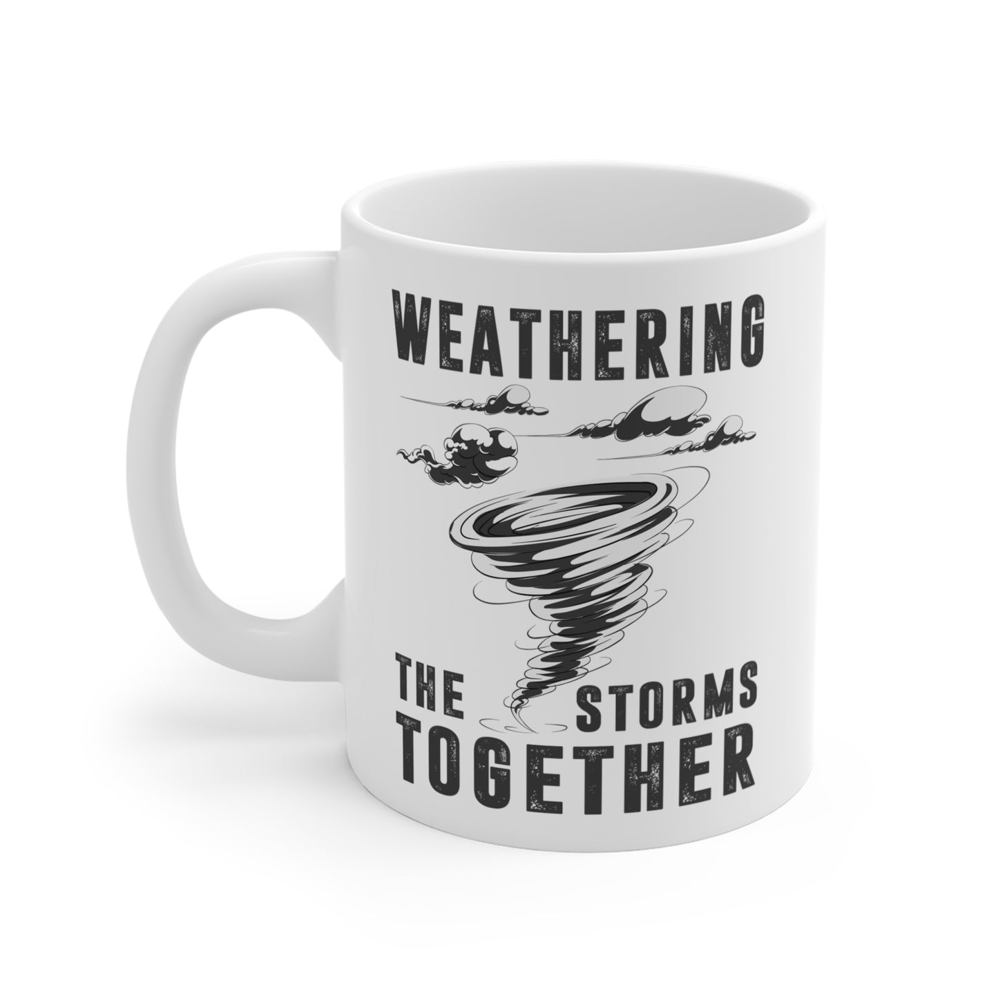 "Weathering the Storms Together" White Mug 11oz