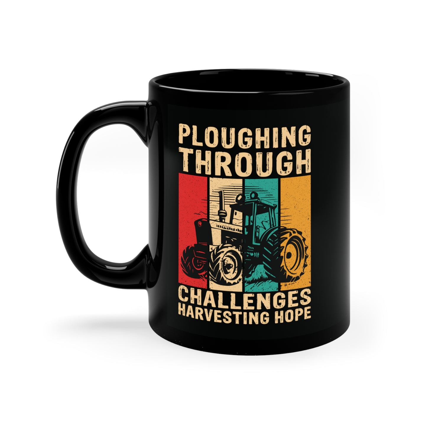 "Ploughing Through Challenges, Harvesting Hope" 11oz Black Mug