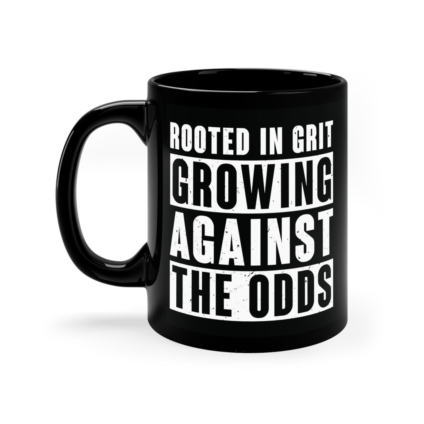 "Rooted in Grit, Growing Against the Odds" 11oz Black Mug