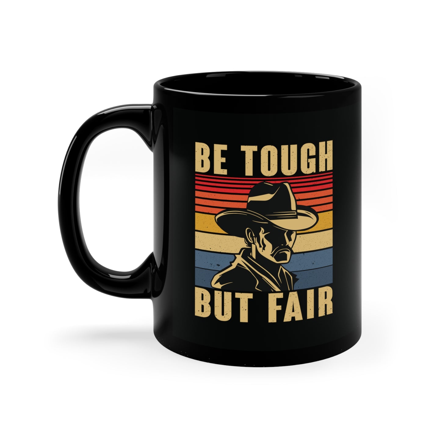 "Be Tough But Fair" 11oz Black Mug