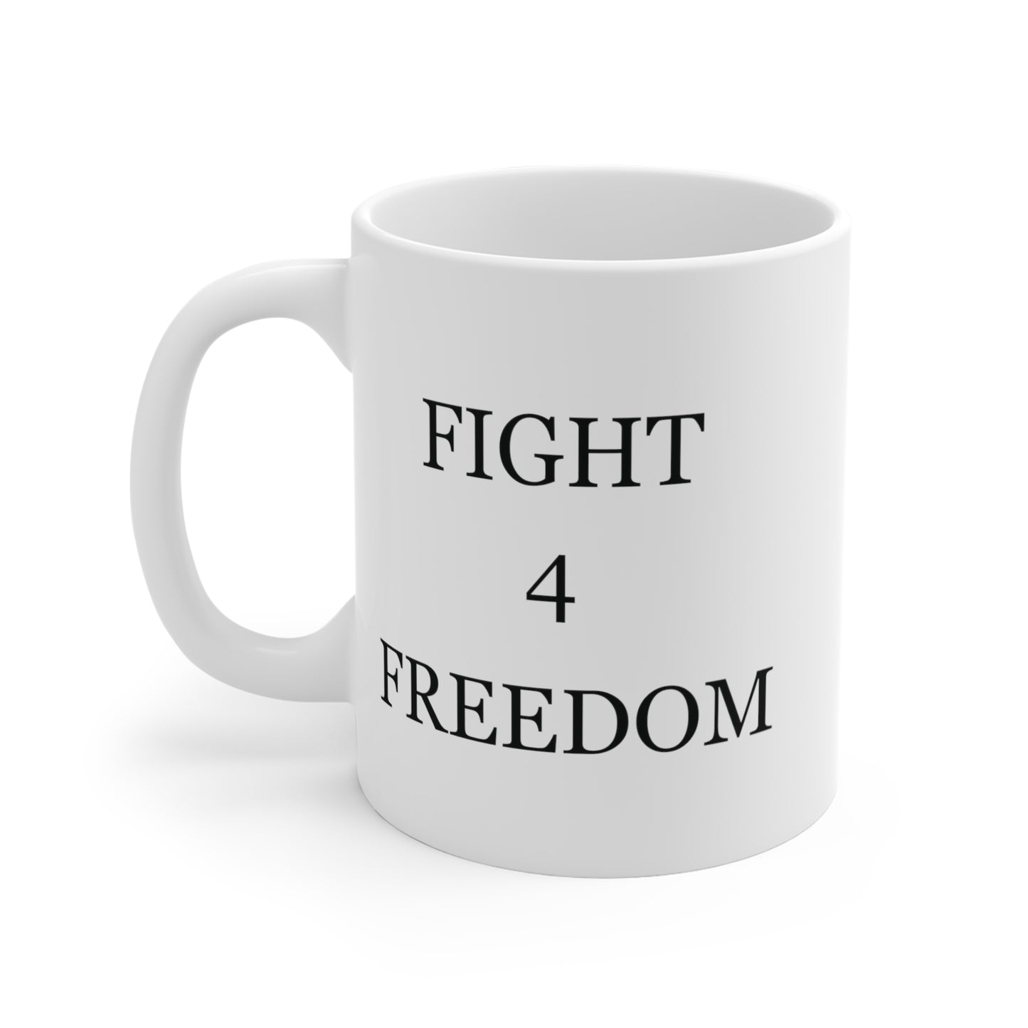 "Fight 4 Freedom" White Mug 11oz