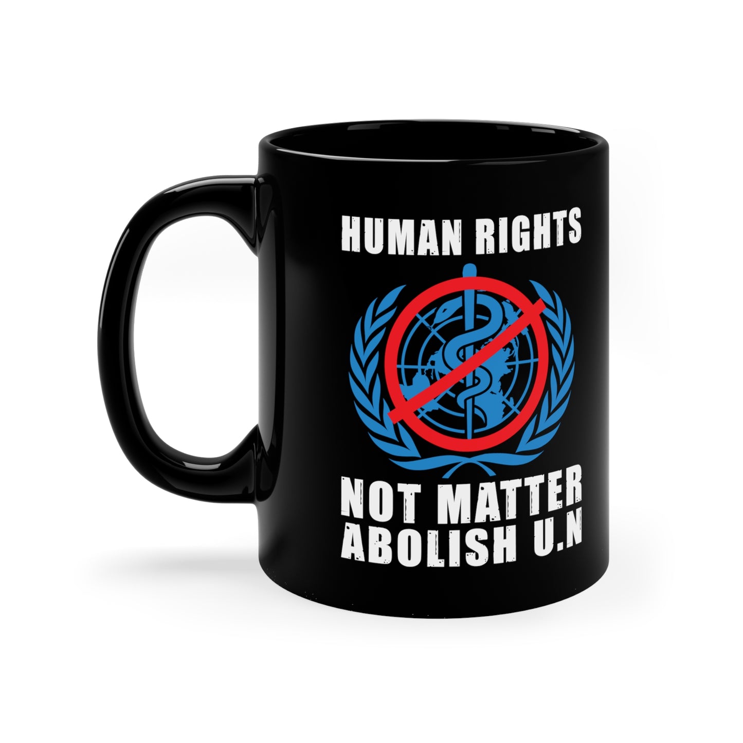 "Human Rights Not Matter Abolish UN" 11oz Black Mug