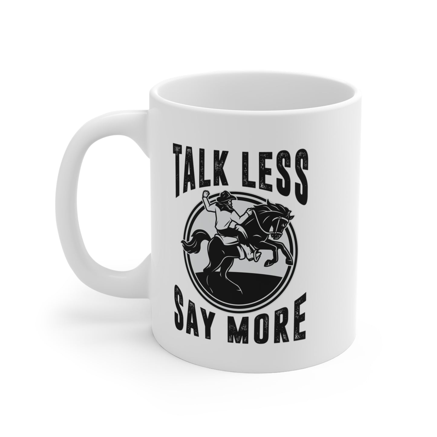 "Talk Less Say More" White Mug 11oz