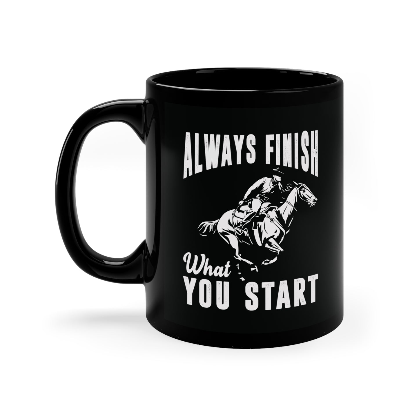 "Always Finish What You Start" 11oz Black Mug