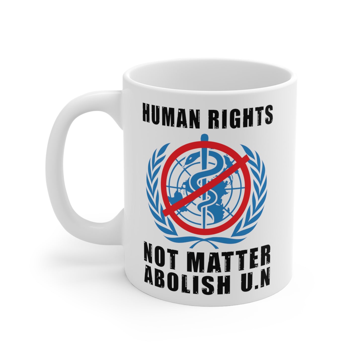 "Human Rights Not Matter Abolish UN" White Mug 11oz