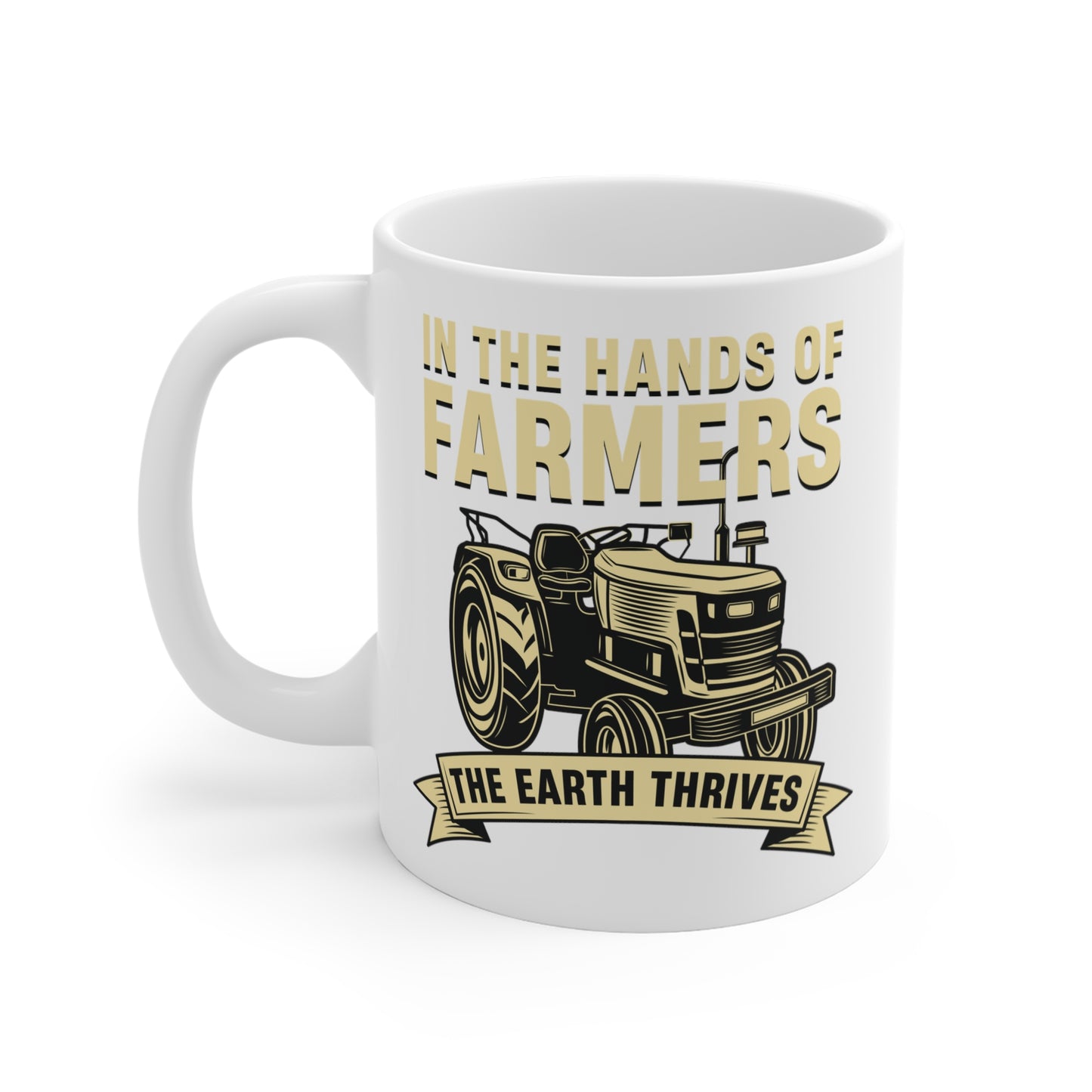 "In the Hands of Farmers, the Earth Thrives" White Mug 11oz