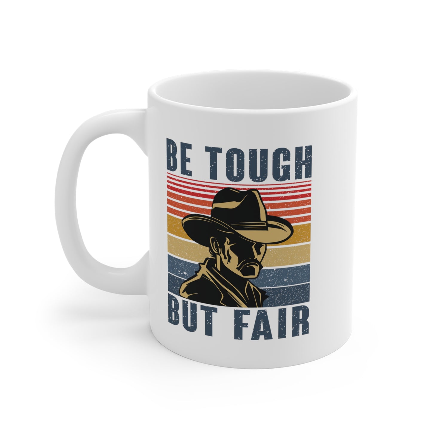 "Be Tough But Fair" White Mug 11oz