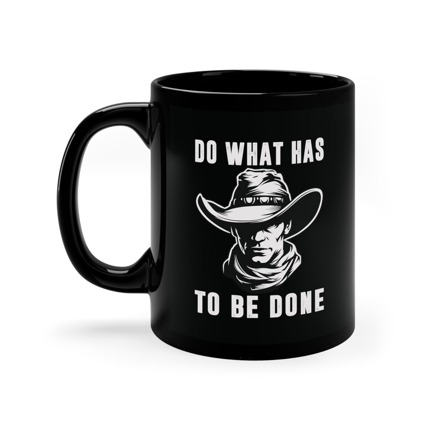 "Do What Has To Be Done" 11oz Black Mug