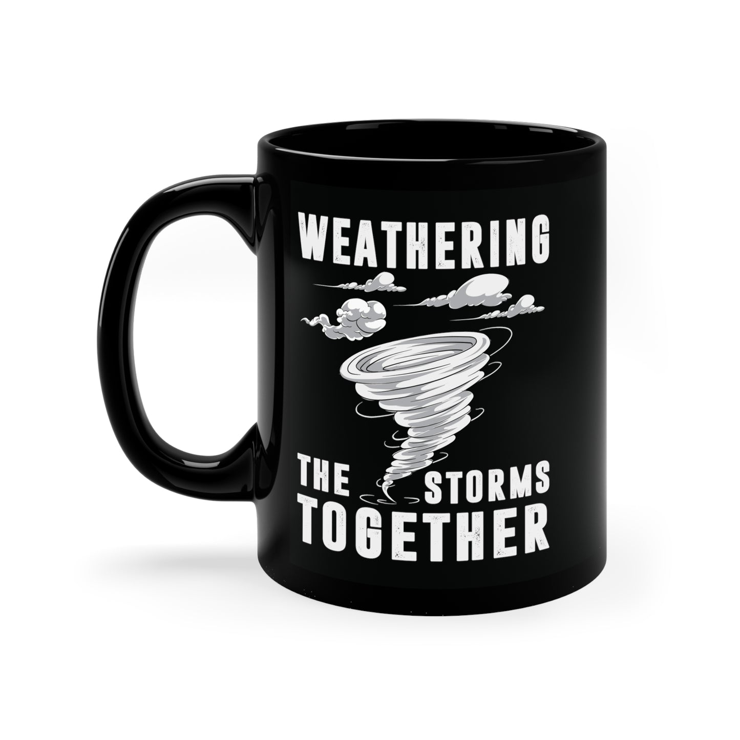 "Weathering the Storms Together" 11oz Black Mug