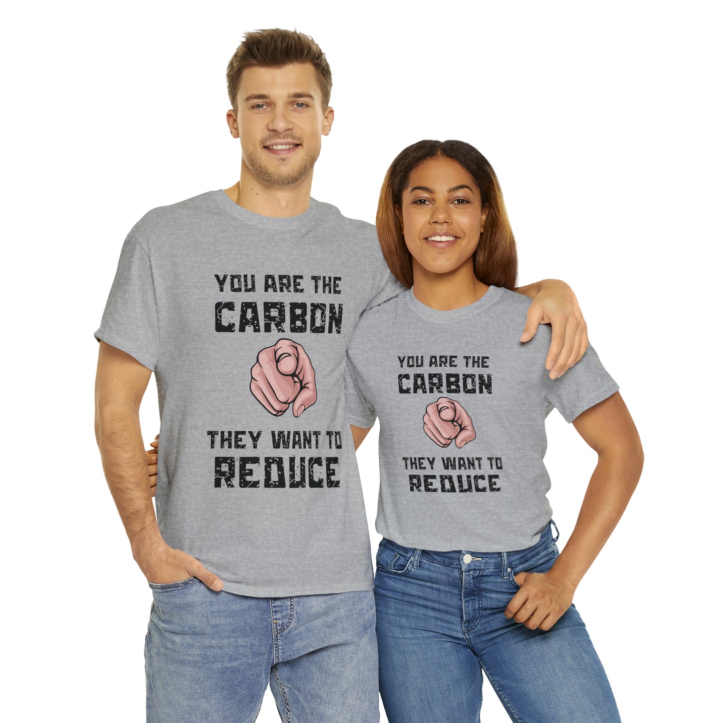 "You Are The Carbon They Want To Reduce" T-Shirt