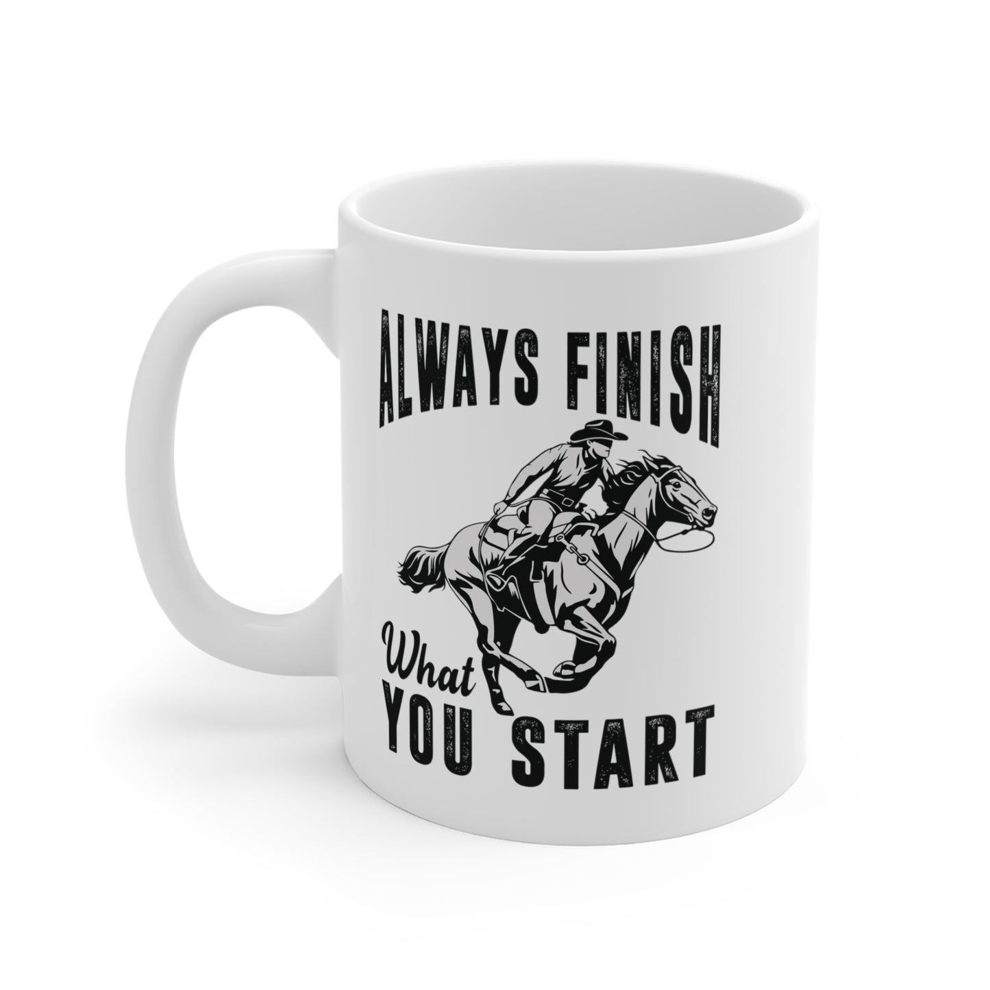 "Always Finish What You Start" White Mug 11oz