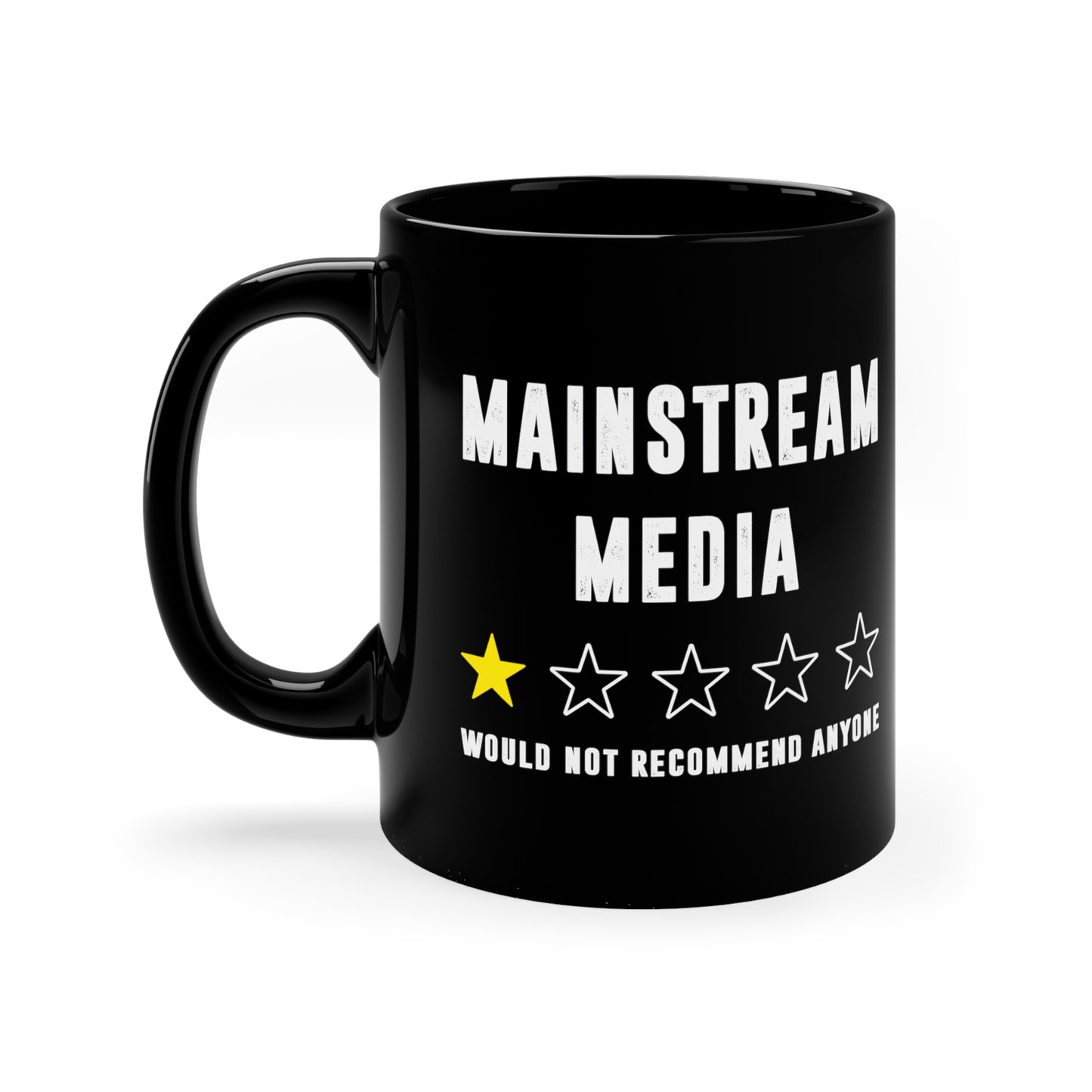 "Mainstream Media Would Not Recommend Anyone" 11oz Black Mug