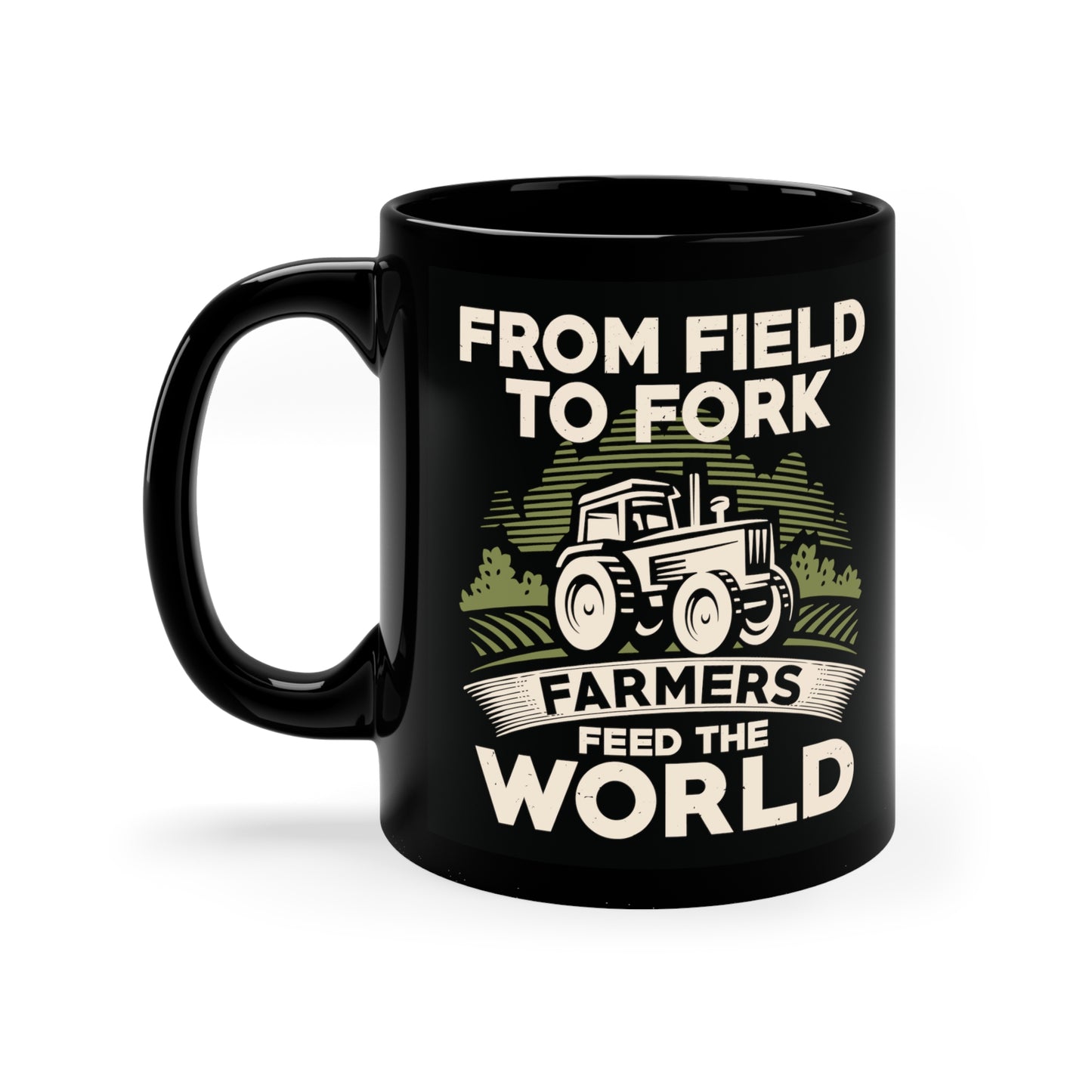 "From Field to Fork, Farmers Feed the World" 11oz Black Mug