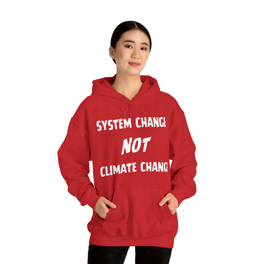 "System Change NOT Climate Change" Hooded Sweatshirt