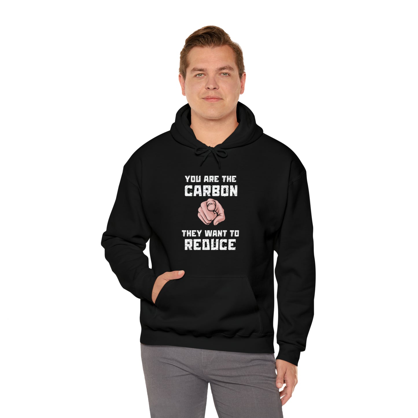 "You Are The Carbon They Want To Reduce" Hooded Sweatshirt