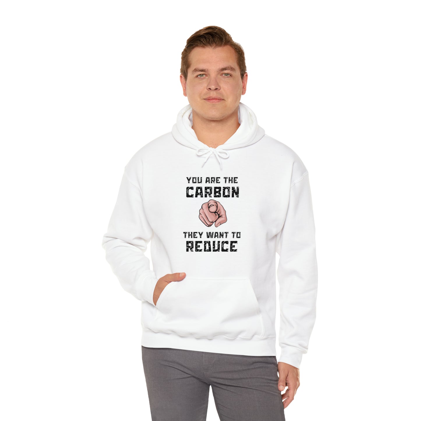 "You Are The Carbon They Want To Reduce" Hooded Sweatshirt